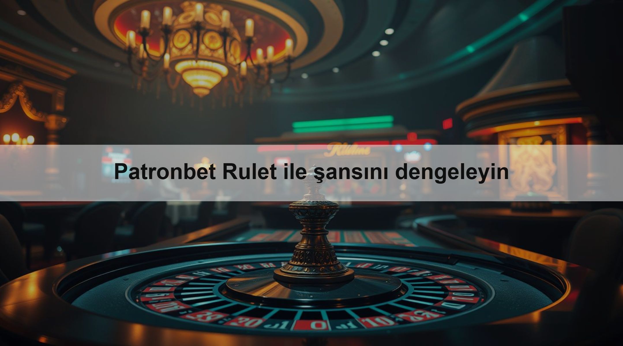 Patronbet Rulet ile şansını dengeleyin