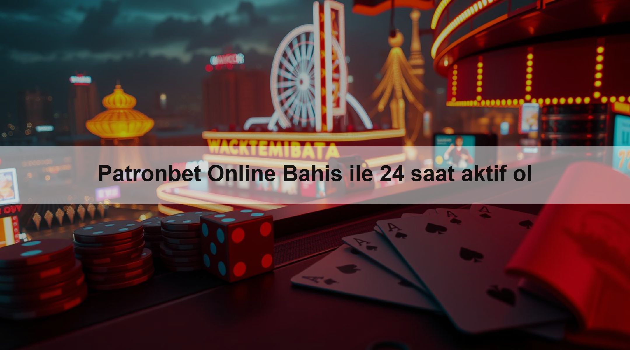 Patronbet Online Bahis ile 24 saat aktif ol